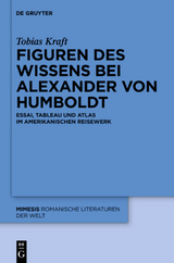 Figuren des Wissens bei Alexander von Humboldt - Tobias Kraft