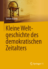 Kleine Weltgeschichte des demokratischen Zeitalters - Stefan Bajohr