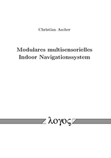 Modulares multisensorielles Indoor Navigationssystem - Christian Ascher