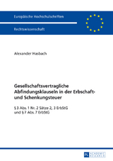 Gesellschaftsvertragliche Abfindungsklauseln in der Erbschaft- und Schenkungsteuer - Alexander Hasbach