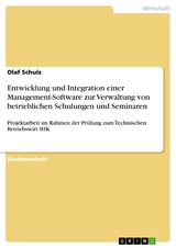 Entwicklung und Integration einer Management-Software zur Verwaltung von betrieblichen Schulungen und Seminaren -  Olaf Schulz