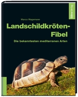 Landschildkröten-Fibel - Marco Wagemann