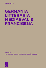 Germania Litteraria Mediaevalis Francigena / Historische und religiöse Erzählungen - 