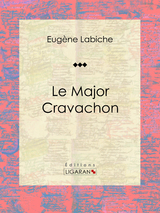 Le Major Cravachon - Eugène Labiche,  Ligaran