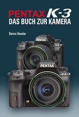 Pentax K-3  Das Buch zur Kamera - Benno Hessler