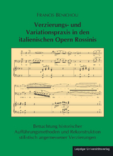 Verzierungs- und Variationspraxis in den italienischen Opern Rossinis - Francis Benichou