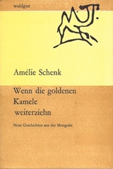 Wenn die goldenen Kamele weiterziehn - Amélie Schenk