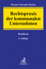 Rechtspraxis der kommunalen Unternehmen - Wurzel, Gabriele; Schraml, Alexander; Becker, Ralph