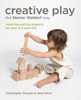 Creative Play the Steiner Waldorf Way - Clouder, Christopher; Nicol, Janni