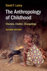 The Anthropology of Childhood - Lancy, David F.