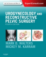 Urogynecology and Reconstructive Pelvic Surgery - Walters, Mark D.; Karram, Mickey M.