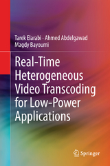 Real-Time Heterogeneous Video Transcoding for Low-Power Applications - Tarek Elarabi, Ahmed Abdelgawad, Magdy Bayoumi