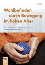 Wohlbefinden durch Bewegung im hohen Alter - Karin Schaffner, Christa Riedel