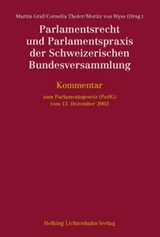 Parlamentsrecht und Parlamentspraxis der Schweizerischen Bundesversammlung - Christoph Albrecht, Christoph Bättig, Barbara Brun del Re, Boris Burri, Alexandre Füzessery, Diego Hättenschwiler, Nico Häusler, Oliver Heer, Stefan Koller, Simone Ledermann, Ruth Lüthi, Philipp Mäder, Patrick Mägli, Katrin Marti, Beatrice Meli, Irene Moser, Elisabeth Noser, Katrin Nussbaumer, Luzian Odermatt, Carlo Pavia, Thomas Sägesser, Alexandre Schneebeli Keuchenius, Nicole Schwager, Sigrid Steiner, Ines Stocker, Andreas Tobler, Esther Tophinke, Florent Tripet, Daniel Zehnder