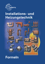 Formeln Installations- und Heizungstechnik - Blickle, Siegfried; Flegel, Robert; Härterich, Manfred; Jungmann, Friedrich; Küpper, Elmar; Merkle, Helmut; Uhr, Ulrich