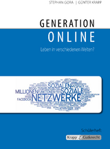 Generation online – Leben in verschiedenen Welten – Schülerheft - Stephan Gora, Günter Krapp