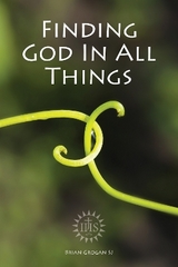 Finding God in All Things - Grogan, Brian