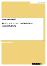 Zivilrechtliche und strafrechtliche Produkthaftung - Jeanette Petzold