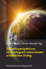 Zukunftsperspektiven im theologisch-naturwissenschaftlichen Dialog - 