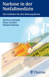 Narkose in der Notfallmedizin - Herbert Kuhnigk, Norbert Roewer, Klaus Zischler