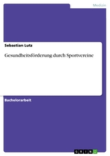 Gesundheitsförderung durch Sportvereine - Sebastian Lutz
