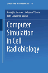 Computer Simulation in Cell Radiobiology - Andrej Yu. Yakovlev, Aleksandr V. Zorin