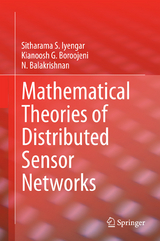 Mathematical Theories of Distributed Sensor Networks - Sitharama S. Iyengar, Kianoosh G. Boroojeni, N. Balakrishnan