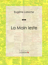 La Main leste - Eugène Labiche,  Ligaran