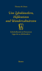 Von Zahnkünstlern, Hofdentisten und Wanderzahnärzten - Thomas M. Dann