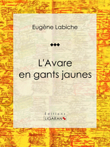 L'Avare en gants jaunes -  Ligaran, Eugène Labiche