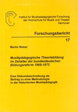 Musikpädagogische Theoriebildung im Zeitalter der bundesdeutschen Bildungsreform 1965-1973 - Martin Weber