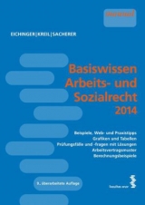 Basiswissen Arbeits- und Sozialrecht 2014 - Julia Eichinger, Linda Kreil, Remo Sacherer