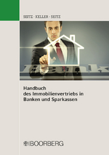 Handbuch des Immobilienvertriebs in Banken und Sparkassen - Iris Seitz, Catherina Keller, Wolfgang Seitz