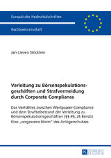 Verleitung zu Börsenspekulationsgeschäften und Strafvermeidung durch Corporate Compliance - Jan-Lieven Stöcklein