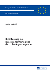 Beeinflussung der Investitionsentscheidung durch die Abgeltungsteuer - André Rockoff