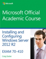 70–410 Installing and Configuring Windows Server 2012 R2 - Microsoft Official Academic Course