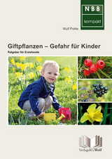 Giftpflanzen – Gefahr für Kinder - Wulf Pohle