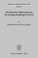 Die deutsche Diskussion um die Kriegsschuldfrage 1918-19. - Michael Dreyer, Oliver Lembcke