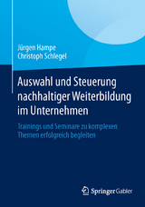 Auswahl und Steuerung nachhaltiger Weiterbildung im Unternehmen - Jürgen Hampe, Christoph Schlegel