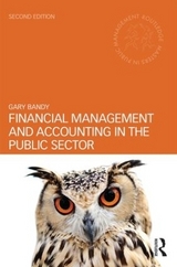 Financial Management and Accounting in the Public Sector - Bandy, Gary
