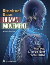 Biomechanical Basis of Human Movement - Hamill, Joseph; Knutzen, Kathleen; Derrick, Timothy