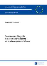 Grenzen des Eingriffs in Gesellschafterrechte im Insolvenzplanverfahren - Alexander Frauer