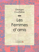 Les Femmes d'amis - Georges Courteline