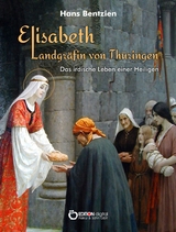 Elisabeth – Landgräfin von Thüringen - Hans Bentzien
