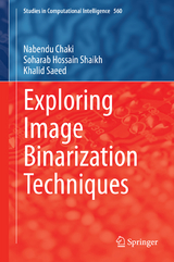 Exploring Image Binarization Techniques - Nabendu Chaki, Soharab Hossain Shaikh, Khalid Saeed