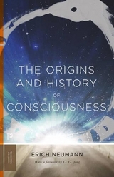 The Origins and History of Consciousness - Neumann, Erich