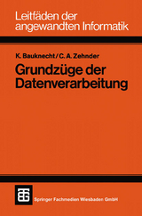 Grundzüge der Datenverarbeitung - Kurt Bauknecht, Carl August Zehnder