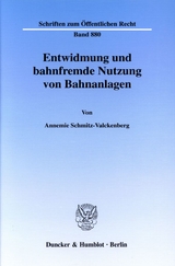 Entwidmung und bahnfremde Nutzung von Bahnanlagen. - Annemie Schmitz-Valckenberg