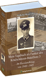 Mein Tagebuch als Funker des Kradschützen-Bataillons 3 - Wilhelm Heinrichs