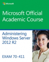 70–411 Administering Windows Server 2012 R2 - Microsoft Official Academic Course